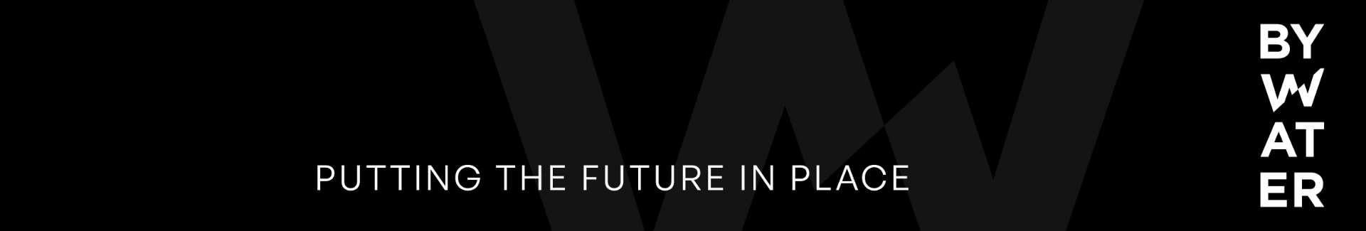 Bywater — Putting the future in place